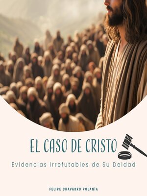 El Caso de Cristo Evidencias Irrefutables de Su Deidad - Audiobook